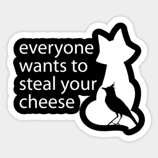 Everyone Wants To Steal Your Cheese Funny Quote Sticker